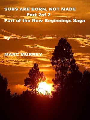 cover image of New Beginnings. Subs Are Born, Not Made. Part 2 of 2